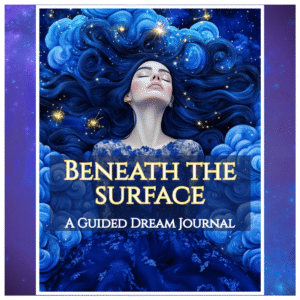 Beneath The Surface: A Guided Dream Journal for Insight