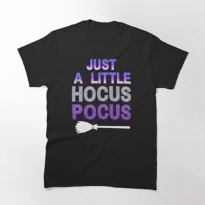 Just A Little Hocus Pocus Classic T-Shirt