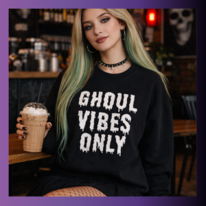 Ghoul Vibes Only Sweatshirt